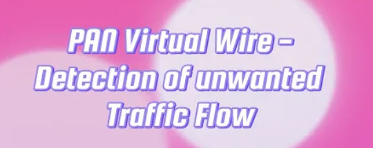 PAN Virtual Wire – Part 1