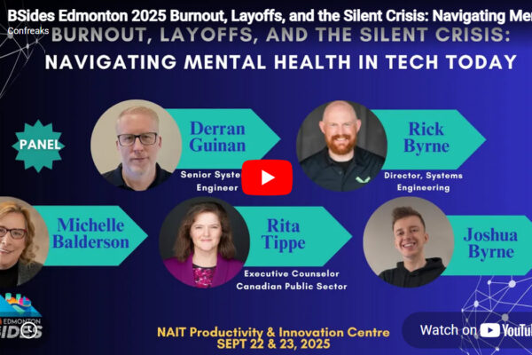 Bsides Edmonton 2025 Burnout, Layoffs, and the Silent Crisis: Mental Health in Technology