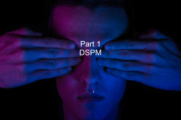 The Blind Spot – Part 1 (DSPM)