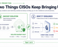 Two Things CISOs Keep Bringing Up – Part 1